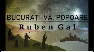 Ruben Gal - Bucurati-va, popoare! [COLINDE]