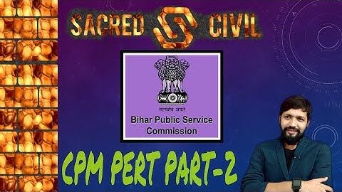 CPM PERT PART 2 CRASH COURSE FOR BPSC AE 2018