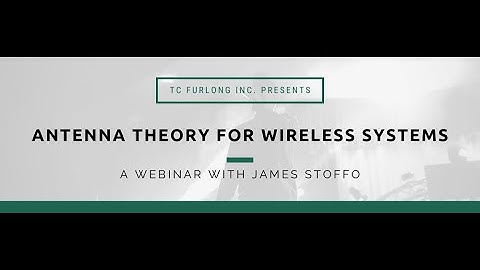 Antenna Theory Webinar ft. Special Guest Presenter James Stoffo