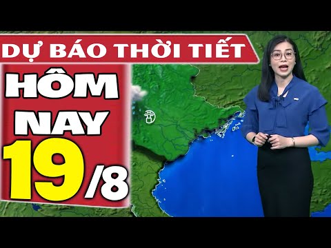Dự báo thời tiết hôm nay mới nhất ngày 19/8/2021 | Dự báo thời tiết 3 ngày tới