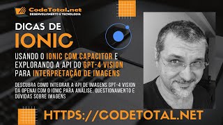 Usando o Ionic com Capacitor e explorando a API do GPT-4 Vision para interpretação de imagens