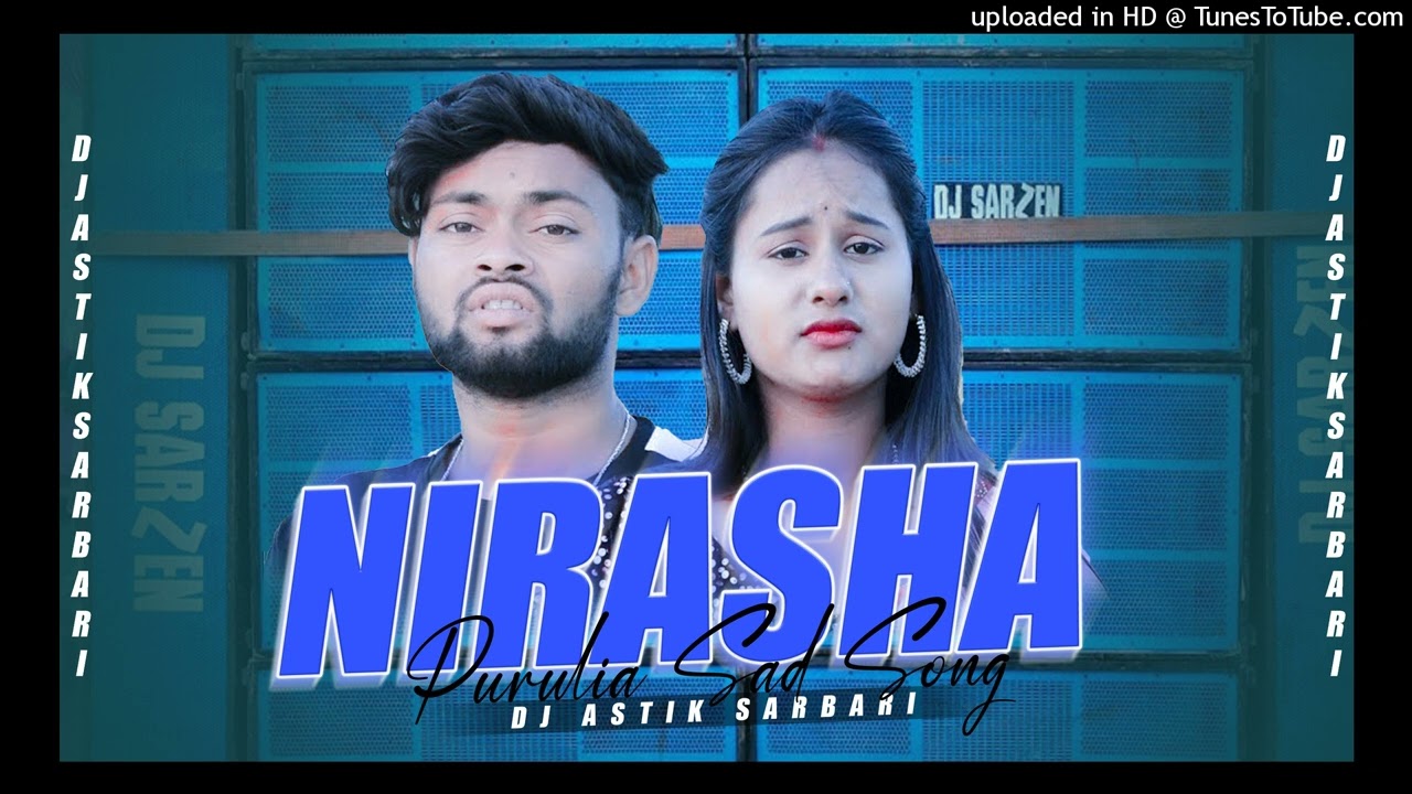 NEW PURULIA DJ SONG || NIRASHA PURLIA SAD SONG DJ || HARD BASS MIX || Dj Astik Sarbari