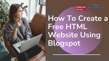 How To Create Free Html Website Using Blogger Or Blogspot