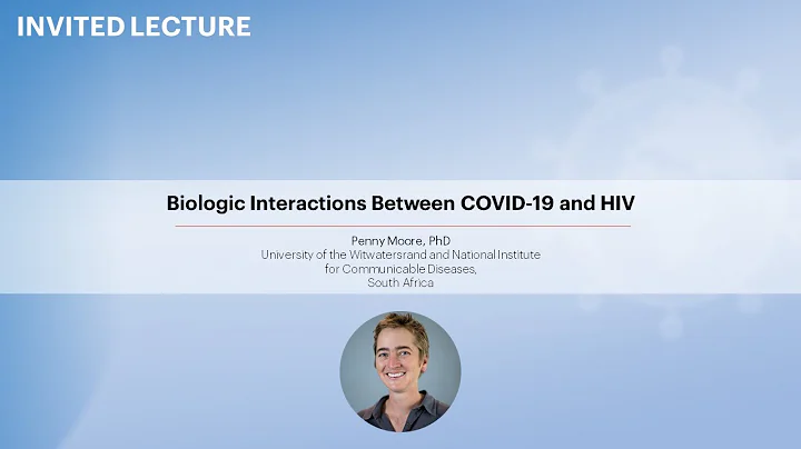 Biologic Interactions Between COVID-19 and HIV - P...