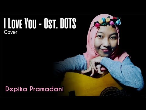 i-love-you---ost.-dots-(cover)---depika-pramadani
