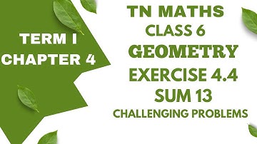 TN MATHS - CLASS 6 - CHAPTER 4 - GEOMETRY - EXERCISE 4.4 SUM 13 - CHALLENGING PROBLEMS
