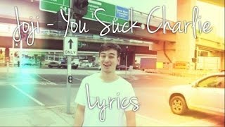Joji - You Suck Charlie Lyrics