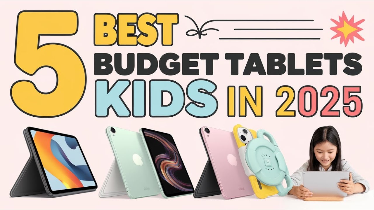 5 Best Budget Tablets For Kids 2025 - Review