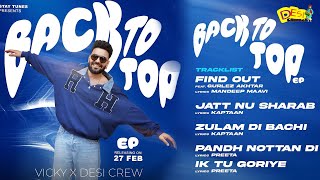 BACK TO TOP Full Album - Vicky | Gurlez Akhtar | Desi Crew | Kaptaan | Preeta | Mandeep Maavi