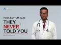 YOUR BABY IS HERE, BUT YOU STILL NEED POSTPARTUM CARE