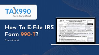 How to E-File Form 990-T with Tax990?