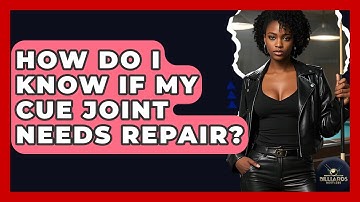How Do I Know If My Cue Joint Needs Repair? - Billiards Hustlers