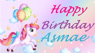 Happy Birthday Unicorne?Asmaa English French Arabic Spanish سنة حلوة يونيكورن يا أسماء Annif asmae