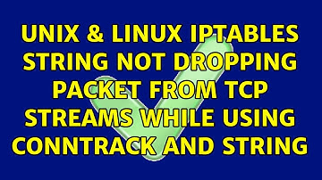 Unix & Linux: iptables string not dropping packet from tcp streams while using conntrack and string