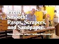 Pretty Smooth! Rasps, Scrapers, and Sandpaper - Thomas Johnson Antique Furniture Restoration