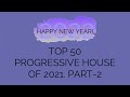 Top 50 Progressive House Of 2021. Part-2 (By P.S.)