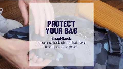 THE PACSAFE ADVANTAGE - SnapNLock Locking System