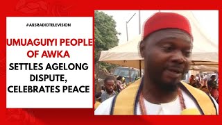 Umuaguiyi People Of Awka Settles Agelong Dispute, Celebrates Peace
