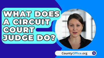 What Does A Circuit Court Judge Do? - CountyOffice.org