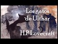 Los gatos de Ulthar, H.P. Lovecraft