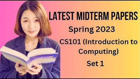 CS101(Introduction to Computing) Midterm Paper Spring 2023-Set 1-Tips & Tricks for Paper Preparation