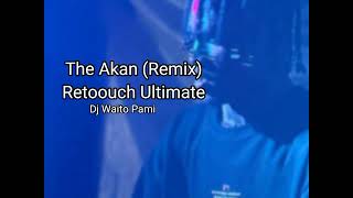 The Akan RETOOUCH ULTIMATERemix ' Dj Waito Pami feat. Dj Caiiro