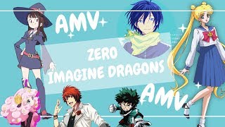Zero - AMV - (Imagine Dragons)