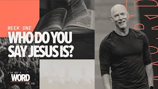 Who Do You Say Jesus Is? | I've Got a Word for You | Week 1