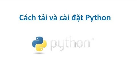 Cách tải và cài đặt Python cho HĐH Windows 7 32bit
