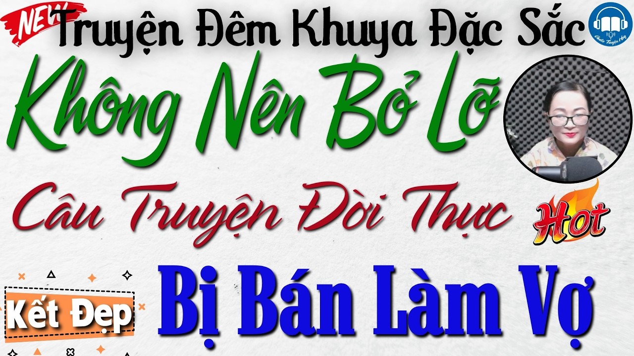 Không nên bỏ lỡ câu truyện đời thực: Bị Bán Làm Vợ | Nghe kể truyện đêm khuya Việt Nam ngủ cực ngon
