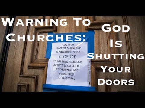 Warning To Churches : God Is Shutting Your Doors!