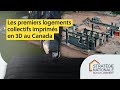 Les premiers logements collectifs imprims en 3d au canada