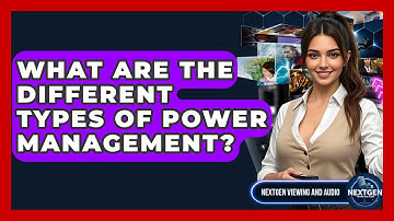 What Are The Different Types Of Power Management? - NextGen Viewing and Audio