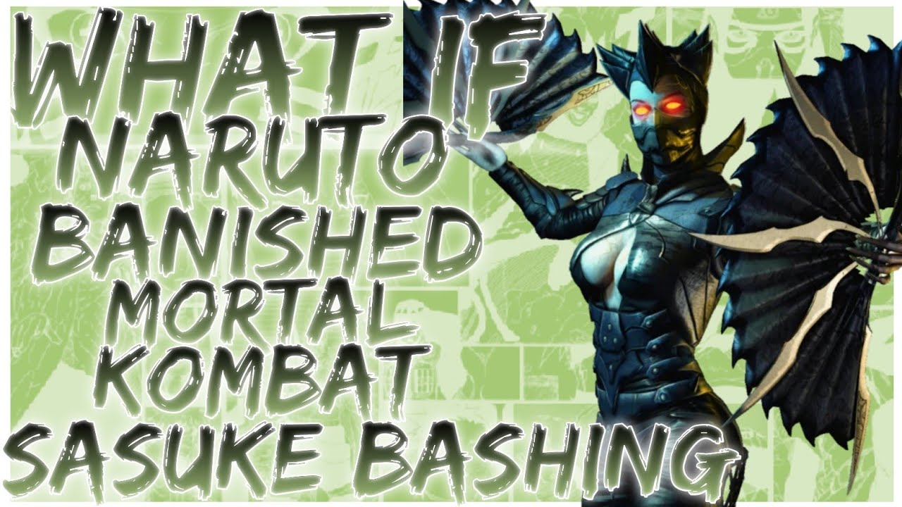 what if Naruto banished mortal kombat sasuke bashing