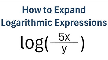 How to Expand Logarithmic Expressions
