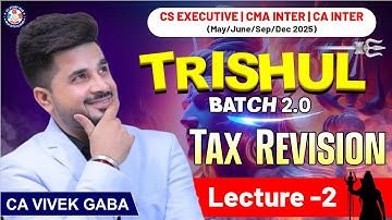 🔴Income Tax Revision Lecture - 2🔴 | TRISHUL BATCH 2. 0🔥 | May/June 2025📢 | VG Sir❤