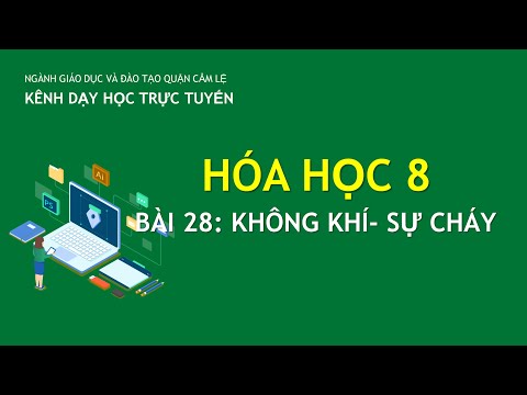 Video HÓA HỌC 8- BÀI 28: KHÔNG KHÍ- SỰ CHÁY | DẠY HỌC TRỰC... - YouTube