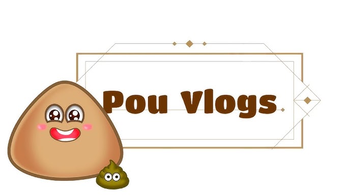 Pou Vlogs 