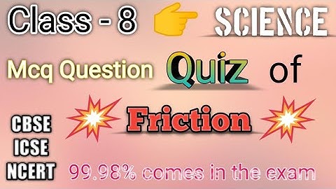 Friction | Class 8 | Science Quiz | Important MCQs | CBSE  | ICSE | Ncert | Science |