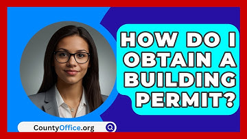 How Do I Obtain A Building Permit? - CountyOffice.org