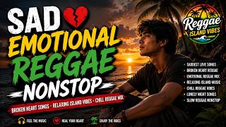 Sad Love Reggae Mix 💔 | Relaxing Island Music 2026 | Emotional Broken Heart Reggae Songs