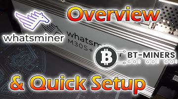 Whatsminer M30S+ Quick Overview and Setup