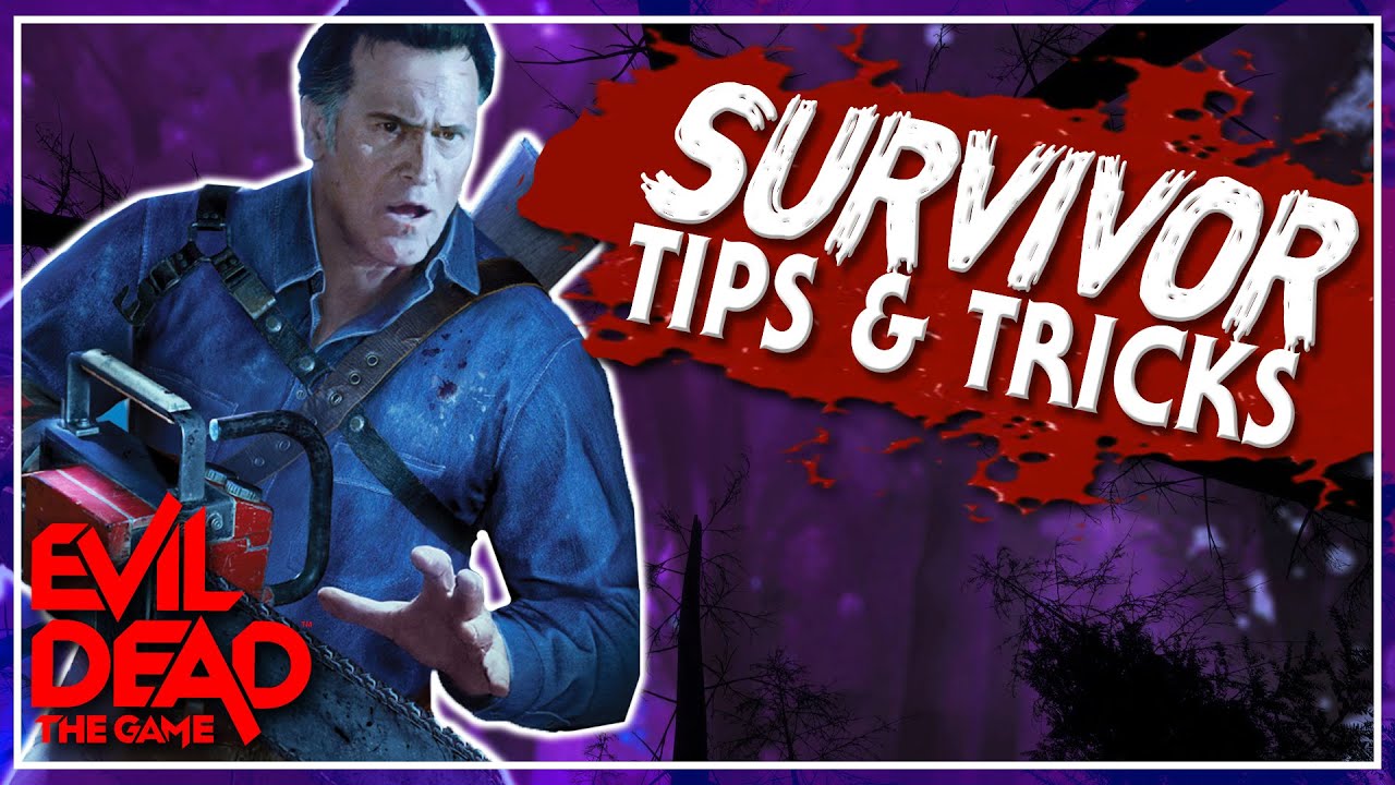 Evil Dead: The Game - Five Tips on Getting Started as a Survivor