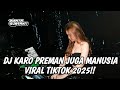 DJ KARO PREMAN JUGA MANUSIA CIPT USMAN GINTING || DJ JUNGLE DUTCH KARO BOXING VIRAL TIKTOK 2025
