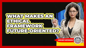 What Makes An Ethical Framework Future-Oriented?