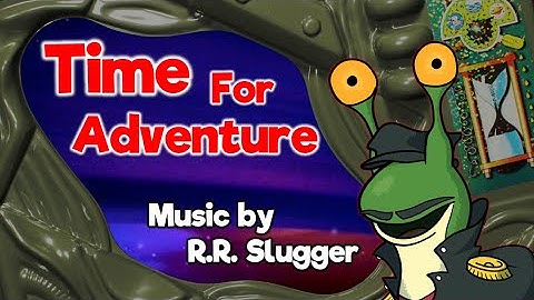 Time For Adventure ~ Original Song by R.R. Slugger