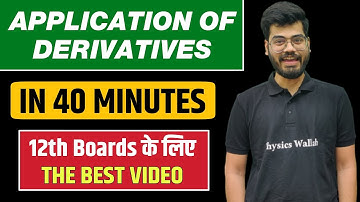 APPLICATION OF DERIVATIVES in 40 Minutes | BEST for Class 12 Boards