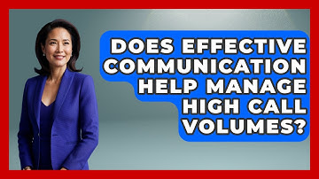 Does Effective Communication Help Manage High Call Volumes? | Call Center Pro Strategies News