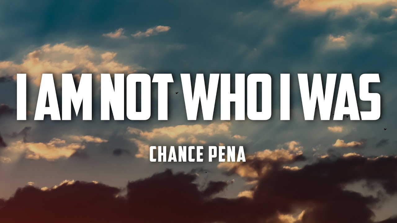 Chance Peña - i am not who i was (Lyrics) Chance Peña - i am not who i was (Lyrics)