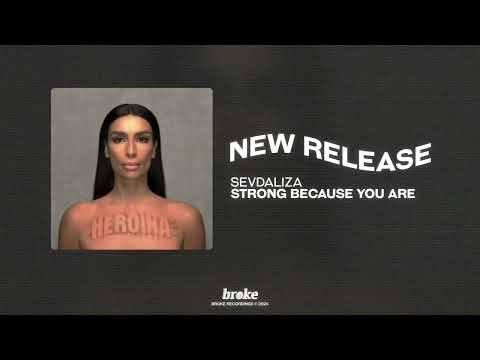 Sevdaliza Strong Because You Are